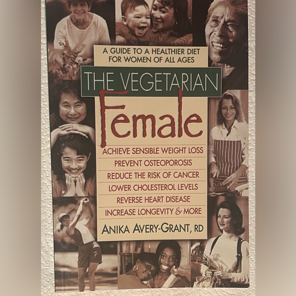 The Vegetarian Female: A Guide to a Healthier Diet For Women Of All Ages